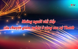 Phóng sự: Những người viết tiếp câu chuyện giảm nghèo ở vùng cao xứ Thanh