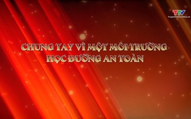 Phóng sự: Chung tay vì một môi trường học đường an toàn