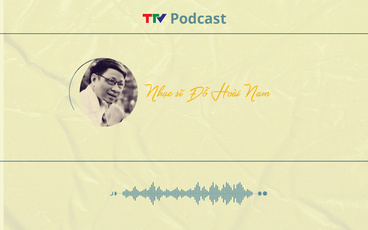 Gặp gỡ nhạc sĩ Đỗ Hoài Nam | TTV Podcast