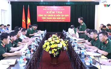 Kiểm tra công tác chuẩn bị diễn tập Khu vực phòng thủ
tỉnh Thanh Hóa năm 2022