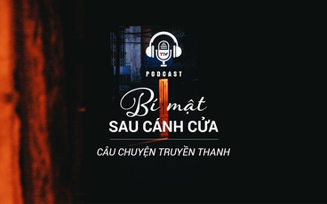 [Podcast] Bí mật sau cánh cửa | Câu chuyện truyền thanh