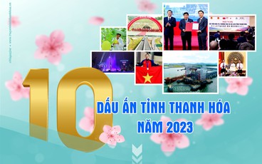 [Longform] 10 dấu ấn tỉnh Thanh Hóa năm 2023