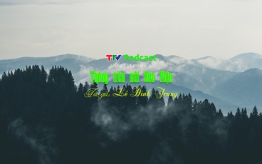 Truyện ngắn: "Thông trên núi Sơn Viện" | Lê Đình Trung | TTV Podcast