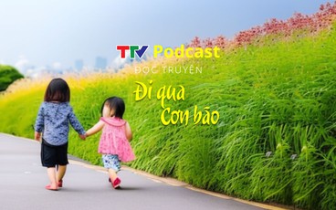 Truyện ngắn "Đi qua cơn bão" | Cẩm Hương