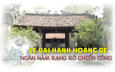 Lê Đại Hành Hoàng đế- Ngàn năm rạng rỡ chiến công