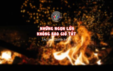 “Những “ngọn lửa” không bao giờ tắt | Quỳnh Thơm | TTV Podcast