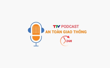 Podcast: An toàn giao thông 24h ngày 06/12/2024