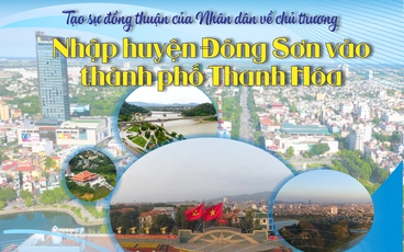 Tạo sự đồng thuận của Nhân dân về chủ trương nhập huyện Đông Sơn vào thành phố Thanh Hóa