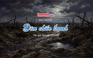 Đọc truyện: “Đêm chiến tranh” | Nguyễn Trường