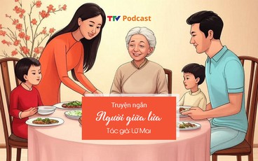 Truyện ngắn “Người giữ lửa” | Lữ Mai | TTV Podcast