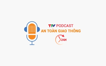 Podcast: An toàn giao thông 24h ngày 18/4/2025