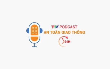 Podcast: An toàn giao thông 24h ngày 24/4/2025