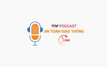 Podcast: An toàn giao thông 24h ngày 01/5/2025
