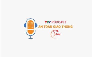 Podcast: An toàn giao thông 24h ngày 2/5/2025