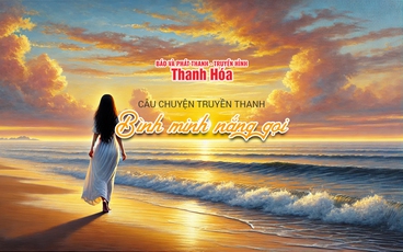 [Podcast] Bình minh nắng gọi | Câu chuyện truyền thanh