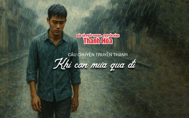 [Podcast] Khi cơn mưa qua đi | Câu chuyện truyền thanh