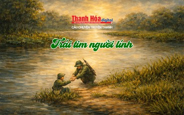 [Podcast] Trái tim người lính | Câu chuyện truyền thanh