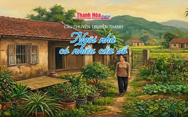 [Podcast] Ngôi nhà có nhiều cửa sổ | Câu chuyện truyền thanh
