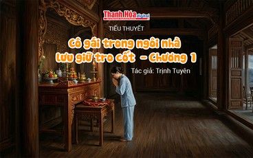 Tiểu thuyết: “Cô gái trong ngôi nhà lưu giữ tro cốt - Chương 1” | Trịnh Tuyên