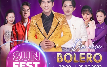 Nồng nhiệt và sâu lắng trong đêm nghệ thuật Sun Fest thứ 9 với chủ đề nhạc Bolero