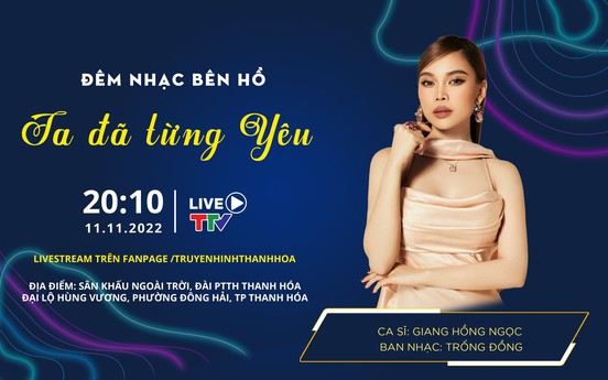 Đêm nhạc bên hồ tháng 11: “Ta đã từng yêu"
