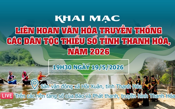 [Livestream] Khai mạc Liên hoan văn hóa truyền thống các dân tộc thiểu số tỉnh Thanh Hóa, năm 2026
