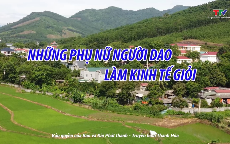 Ký sự miền sơn cước: Những phụ nữ người Dao làm kinh tế giỏi