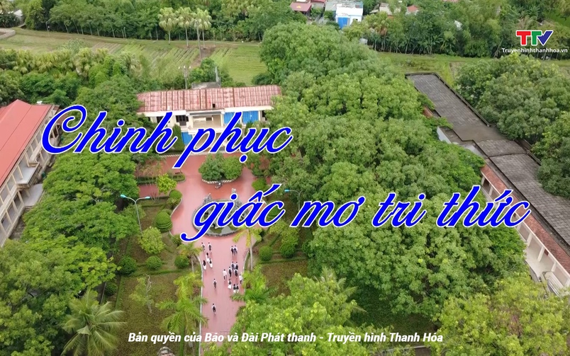 Ký sự: Chinh phục giấc mơ tri thức