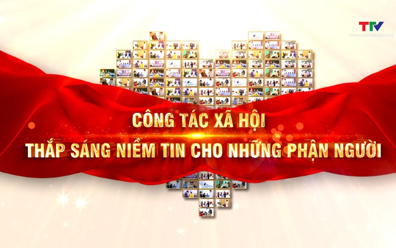 Phóng sự: Công tác xã hội - thắp sáng niềm tin cho những phận người