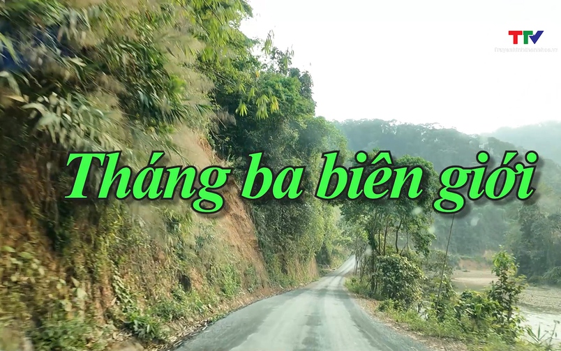 Ký sự miền sơn cước: Tháng Ba biên giới