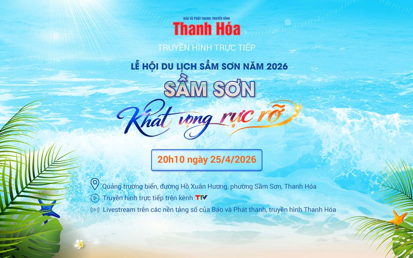 Truyền hình trực tiếp: Khai mạc Lễ hội du lịch biển Sầm Sơn năm 2026: “Sầm Sơn – Khát vọng rực rỡ”