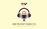 Bản tin Thời sự phát thanh 17h ngày 26/5/2023